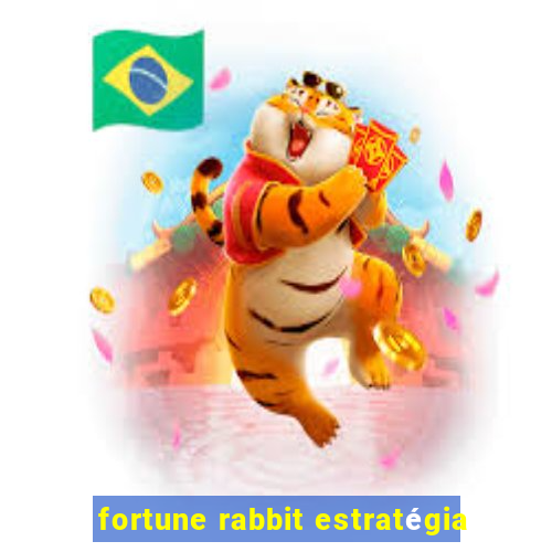 fortune rabbit estratégia