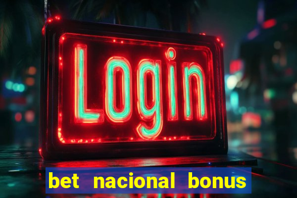 bet nacional bonus de boas vindas