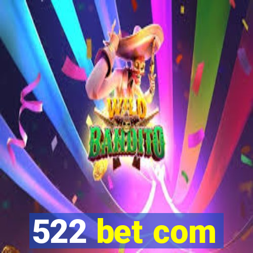 522 bet com