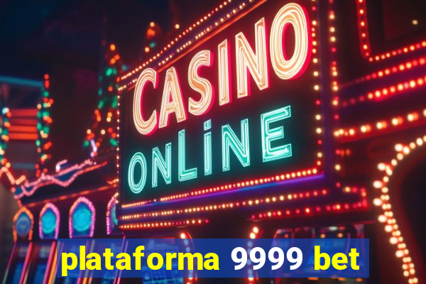 plataforma 9999 bet