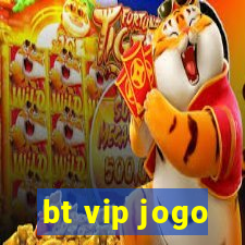 bt vip jogo