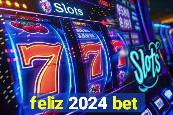 feliz 2024 bet