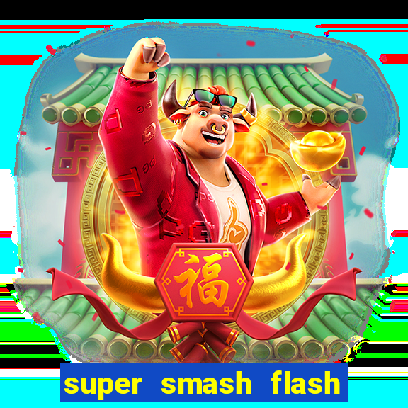 super smash flash 2 completo jogos 360