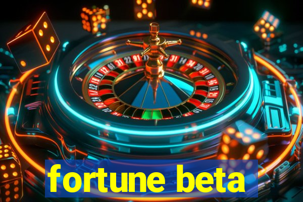 fortune beta