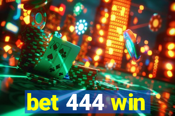 bet 444 win