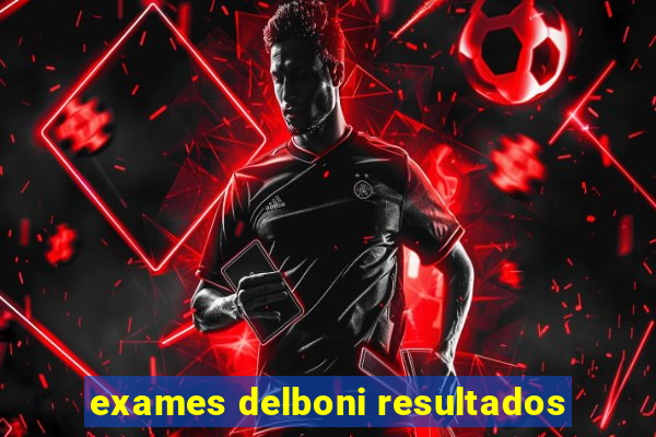 exames delboni resultados