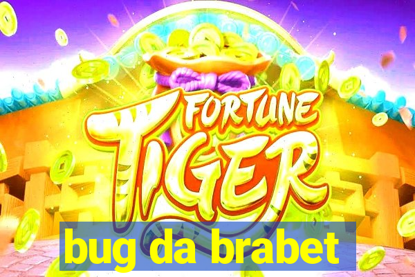 bug da brabet