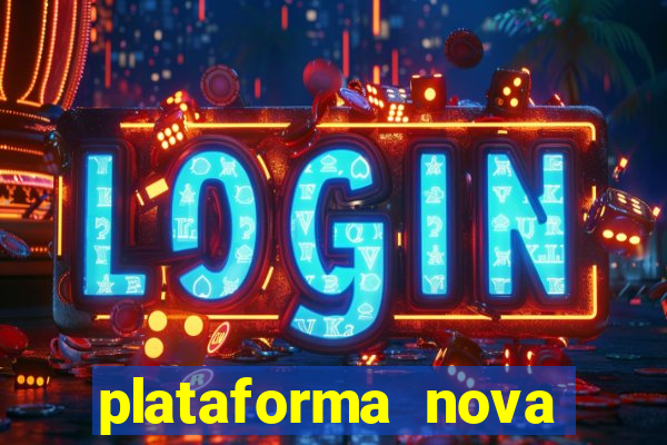 plataforma nova pagando muito