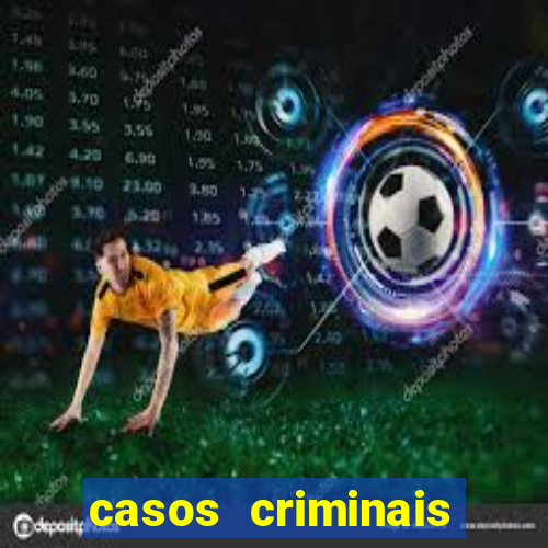 casos criminais para resolver