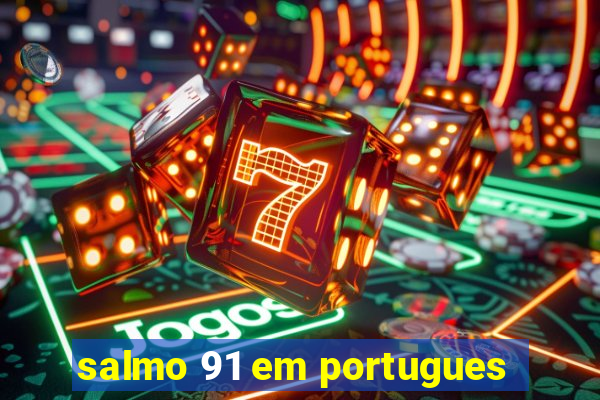 salmo 91 em portugues