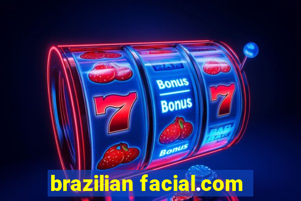 brazilian facial.com