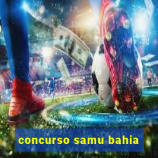 concurso samu bahia