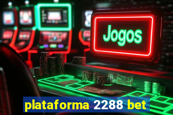 plataforma 2288 bet