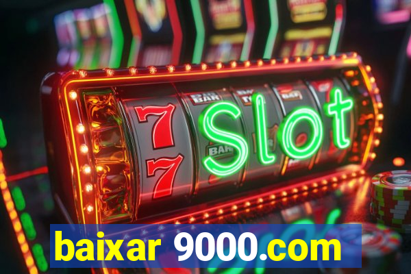 baixar 9000.com