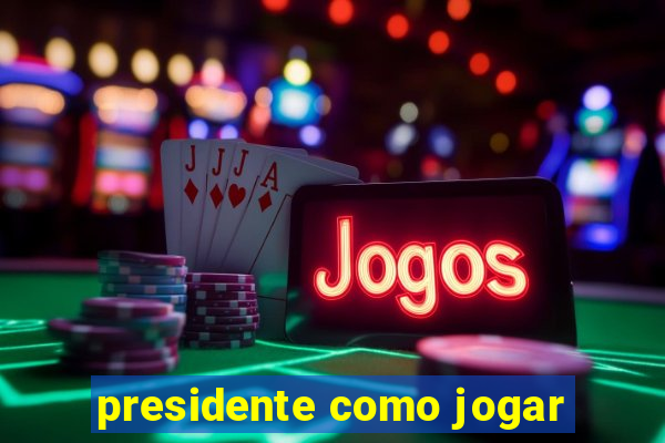 presidente como jogar