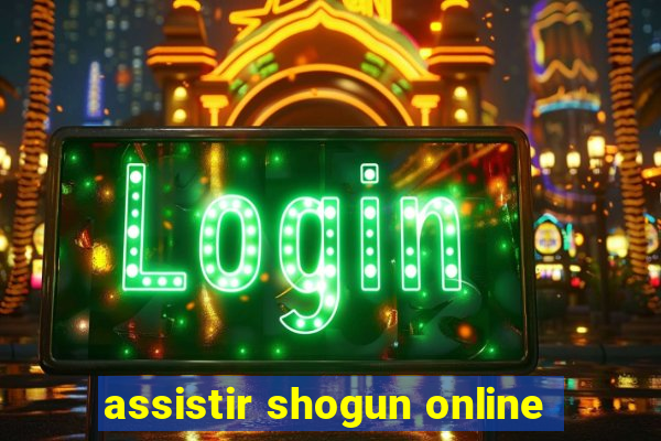 assistir shogun online