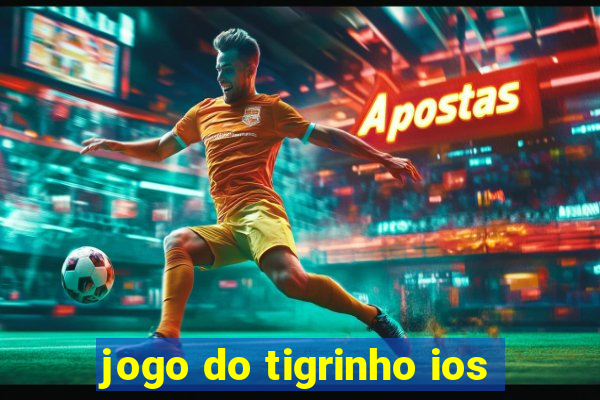 jogo do tigrinho ios