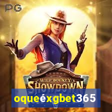 oqueéxgbet365