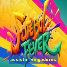 assistir vingadores ultimato completo dublado gratis