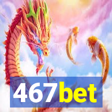 467bet