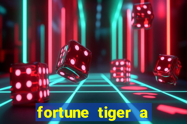 fortune tiger a partir de 1 real