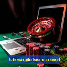 futemax chelsea x arsenal