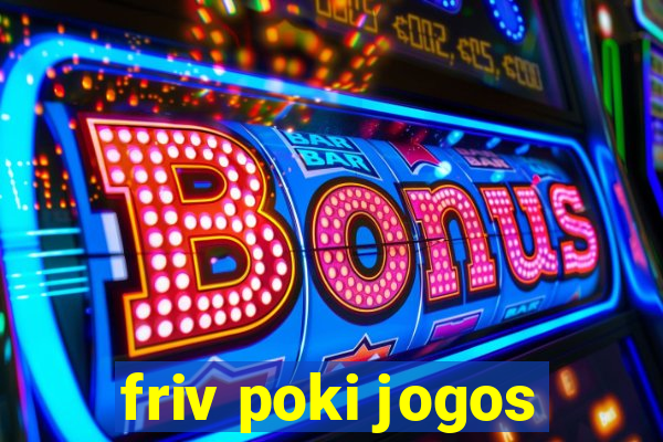 friv poki jogos