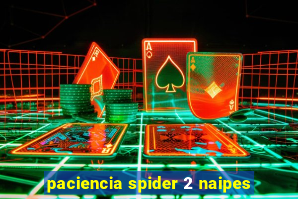 paciencia spider 2 naipes