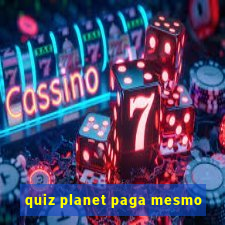 quiz planet paga mesmo