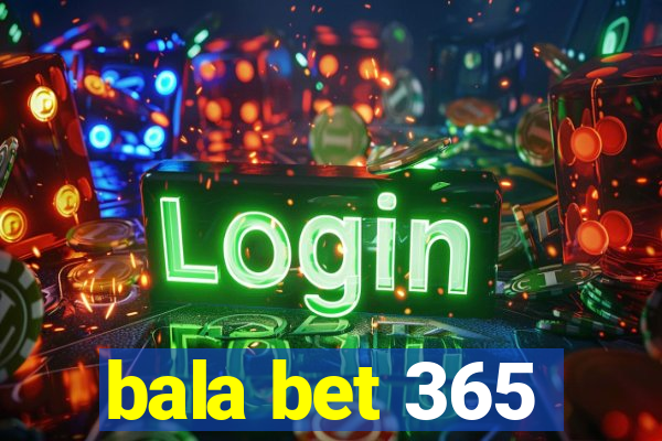 bala bet 365