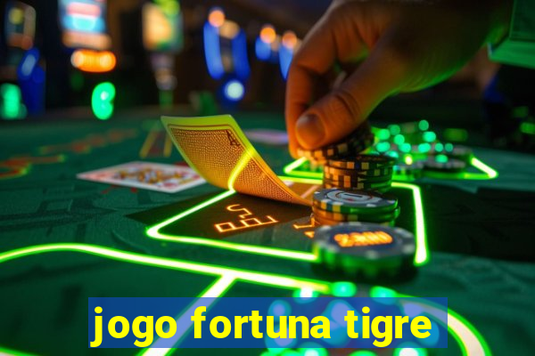 jogo fortuna tigre