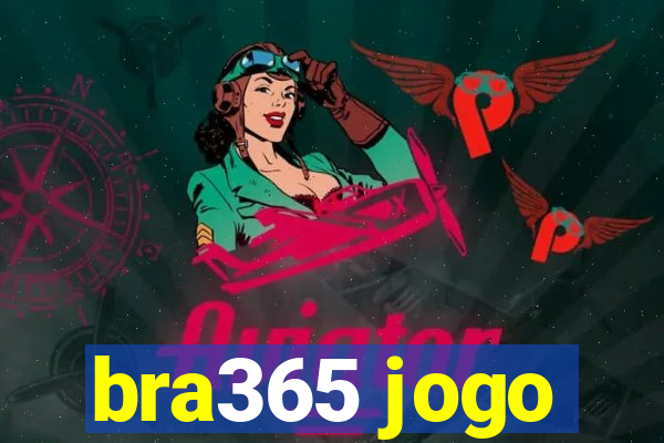 bra365 jogo