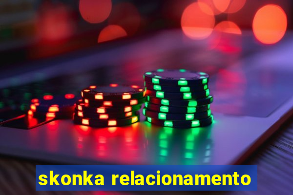 skonka relacionamento