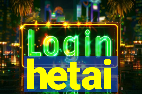 hetai