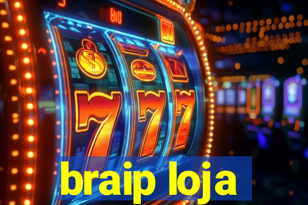 braip loja