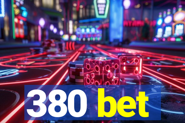 380 bet