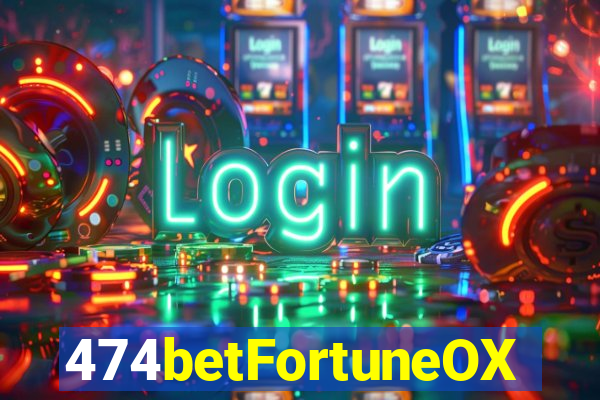 474betFortuneOX