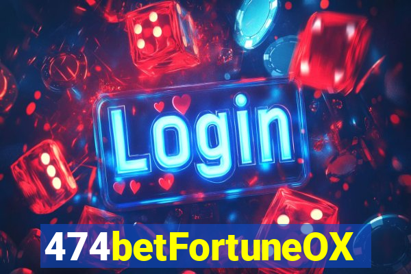 474betFortuneOX