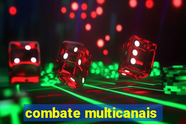 combate multicanais