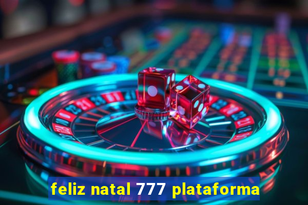 feliz natal 777 plataforma