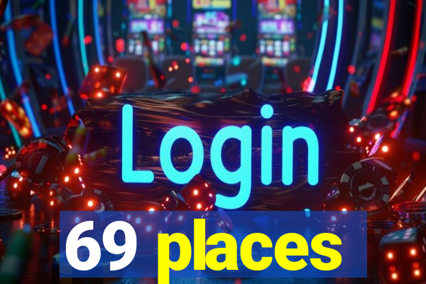 69 places