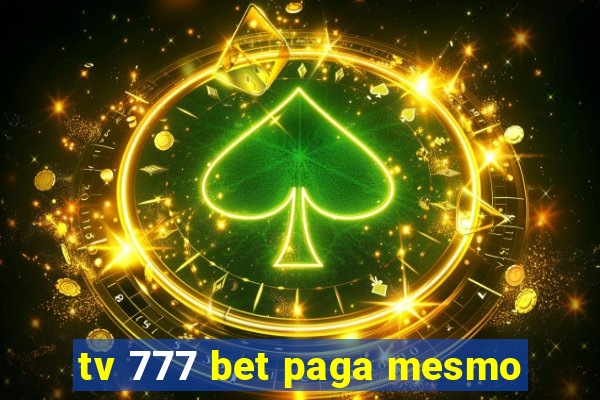 tv 777 bet paga mesmo