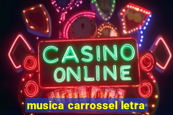 musica carrossel letra