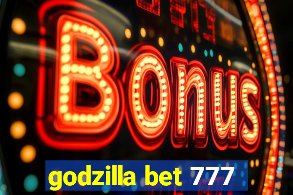 godzilla bet 777