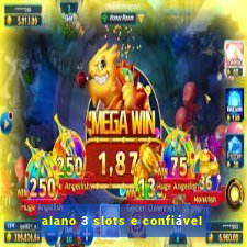 alano 3 slots e confiável