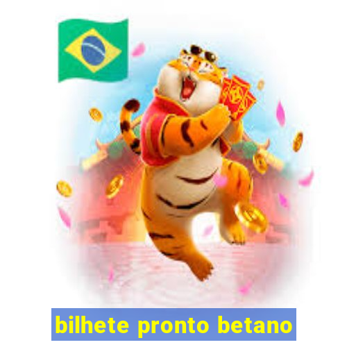 bilhete pronto betano