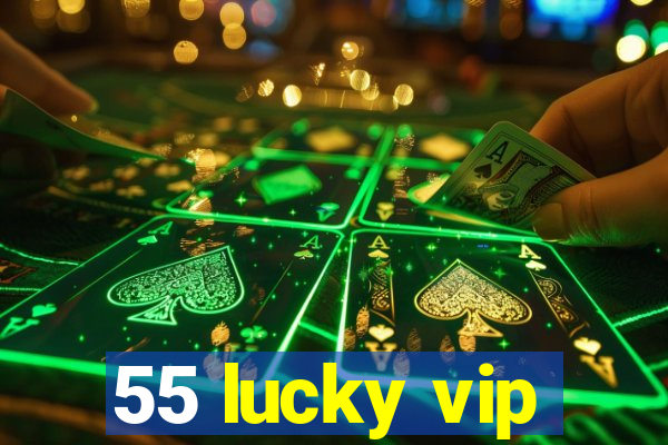 55 lucky vip