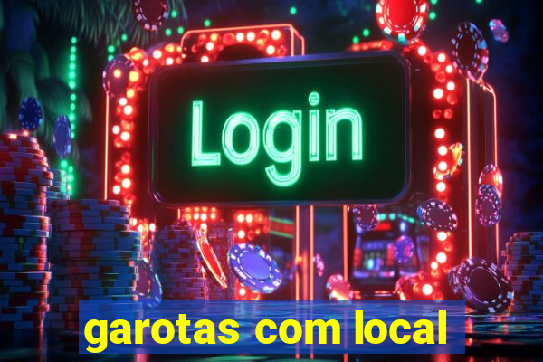 garotas com local