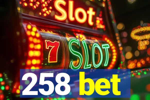 258 bet