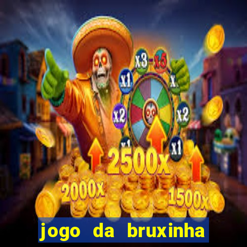 jogo da bruxinha que ganha dinheiro